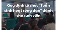 Quy định tổ chức "Tuần sinh hoạt công dân" dành cho sinh viên mới