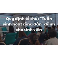 Quy định tổ chức "Tuần sinh hoạt công dân" dành cho sinh viên mới