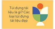 Túi đựng tài liệu là gì? Các loại túi đựng tài liệu đẹp