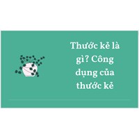 Thước kẻ là gì? Công dụng của thước kẻ