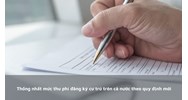 Thống nhất mức thu phí đăng ký cư trú trên cả nước theo quy định mới
