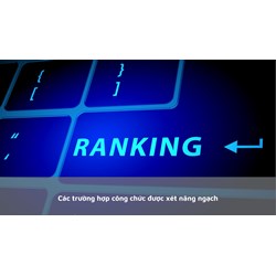 Các trường hợp công chức được xét nâng ngạch