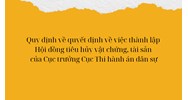 Quy định về quyết định về việc thành lập Hội đồng tiêu hủy vật chứng, tài sản của Cục trưởng Cục Thi hành án dân sự