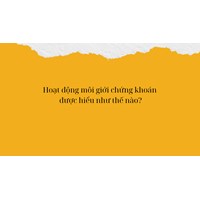 Hoạt động môi giới chứng khoán được hiểu như thế nào?