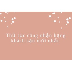 Thủ tục công nhận hạng khách sạn mới nhất
