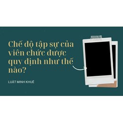 Chế độ tập sự của viên chức được quy định như thế nào?