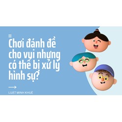 Chơi đánh đề cho vui nhưng có thể bị xử lý hình sự?