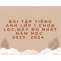 Bài tập Tiếng Anh lớp 1 chọn lọc, đầy đủ nhất