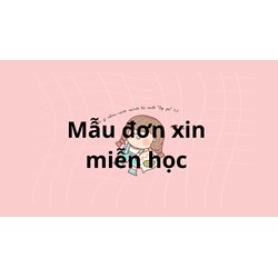 Tải mẫu đơn xin miễn học chi tiết