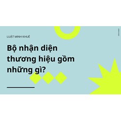 Bộ nhận diện thương hiệu gồm những gì?