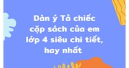 Dàn ý Tả chiếc cặp sách của em lớp 4 siêu chi tiết, hay nhất