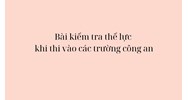 Bài kiểm tra thể lực khi thi vào các trường công an