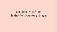 Bài kiểm tra thể lực khi thi vào các trường công an