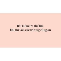 Bài kiểm tra thể lực khi thi vào các trường công an