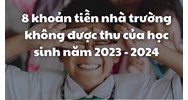 8 khoản tiền nhà trường không được thu của học sinh trong năm học