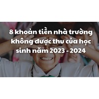8 khoản tiền nhà trường không được thu của học sinh trong năm học
