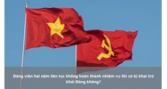 Đảng viên hai năm liên tục không hoàn thành nhiệm vụ thì có bị khai trừ khỏi Đảng không?