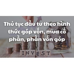 Thủ tục đầu tư theo hình thức góp vốn, mua cổ phần, phần vốn góp