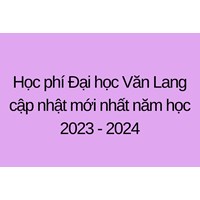 Học phí Đại học Văn Lang cập nhật mới nhất