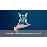 Áp dụng mã qr trong tiếp nhận giải quyết thủ tục hành chính