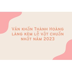 Văn khấn Thành Hoàng làng kèm lễ vật chuẩn nhất năm 2024