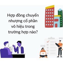 Hợp đồng chuyển nhượng cổ phần vô hiệu trong trường hợp nào?