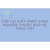 Cấp lại Giấy phép khảo nghiệm thuốc bảo vệ thực vật