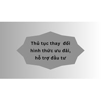 Thủ tục thay  đổi hình thức ưu đãi, hỗ trợ đầu tư