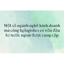 Một số ngành nghề kinh doanh mà công ty logistics có vốn đầu tư nước ngoài được cung cấp