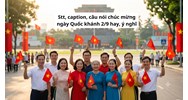 Stt, caption, câu nói chúc mừng ngày Quốc khánh 2/9 hay, ý nghĩa