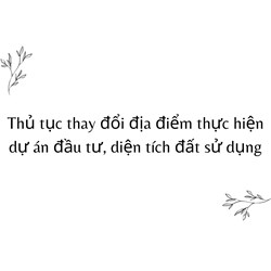 Thủ tục thay đổi địa điểm thực hiện dự án đầu tư, diện tích đất sử dụng