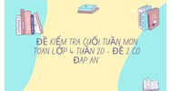 Đề kiểm tra cuối tuần môn Toán lớp 4 Tuần 20 - Đề 2 có đáp án