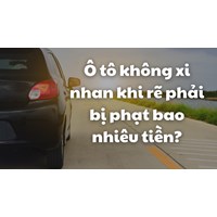 Ô tô không xi nhan khi rẽ phải bị phạt bao nhiêu tiền?