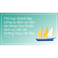 Thủ tục thành lập công ty dịch vụ vận tải hàng hóa thuộc dịch vụ vận tải đường thủy nội địa