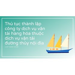 Thủ tục thành lập công ty dịch vụ vận tải hàng hóa thuộc dịch vụ vận tải đường thủy nội địa