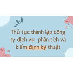 Thủ tục thành lập công ty dịch vụ  phân tích và kiểm định kỹ thuật