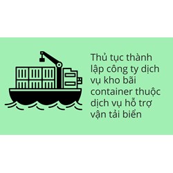 Thủ tục thành lập công ty dịch vụ kho bãi container thuộc dịch vụ hỗ trợ vận tải biển