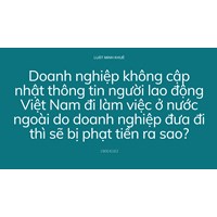 Doanh nghiệp không cập nhật thông tin người lao động Việt Nam đi làm việc ở nước ngoài do doanh nghiệp đưa đi thì sẽ bị phạt tiền ra sao?