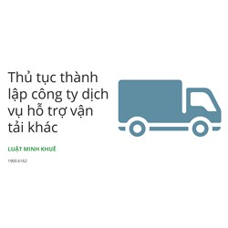 Thủ tục thành lập công ty dịch vụ hỗ trợ vận tải khác