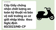 Cấp Giấy chứng nhận chất lượng an toàn kỹ thuật và bảo vệ môi trường xe cơ giới nhập khẩu