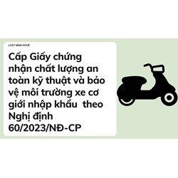 Cấp Giấy chứng nhận chất lượng an toàn kỹ thuật và bảo vệ môi trường xe cơ giới nhập khẩu