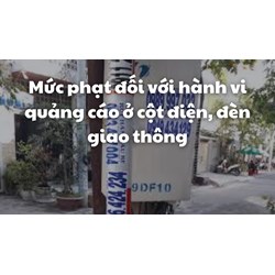 Mức phạt đối với hành vi quảng cáo ở cột điện, đèn giao thông