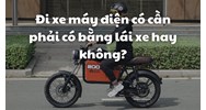 Đi xe máy điện có cần phải có bằng lái xe hay không?
