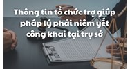 Thông tin tổ chức trợ giúp pháp lý phải niêm yết công khai tại trụ sở