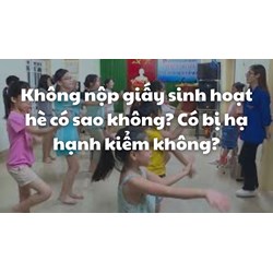 Không nộp giấy sinh hoạt hè có sao không? Có bị hạ hạnh kiểm không?