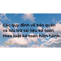 Các quy định về bảo quản và lưu trữ tài liệu kế toán theo luật kế toán hiện hành