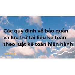 Các quy định về bảo quản và lưu trữ tài liệu kế toán theo luật kế toán hiện hành
