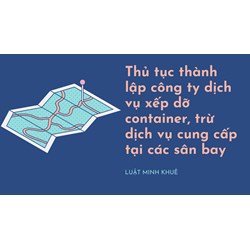 Thủ tục thành lập công ty dịch vụ xếp dỡ container, trừ dịch vụ cung cấp tại các sân bay
