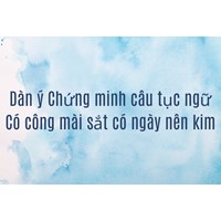 Dàn ý Chứng minh câu tục ngữ Có công mài sắt có ngày nên kim