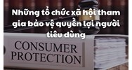 Những tổ chức xã hội tham gia bảo vệ quyền lợi người tiêu dùng